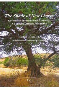 The Shade of New Leaves: Governance in Traditional Authority: A Southern African Perspective