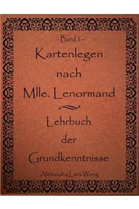 Kartenlegen nach Mlle. Lenormand - Lehrbuch der Grundkenntnisse: Band 1