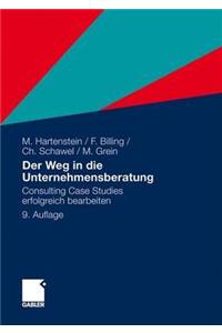 Der Weg in Die Unternehmensberatung: Consulting Case Studies Erfolgreich Bearbeiten