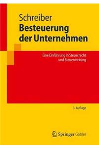 Besteuerung Der Unternehmen: Eine Einfuhrung in Steuerrecht Und Steuerwirkung