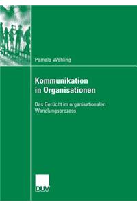 Kommunikation in Organisationen: Das Gerücht Im Organisationalen Wandlungsprozess