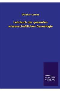 Lehrbuch Der Gesamten Wissenschaftlichen Genealogie