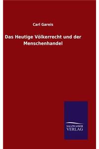 Heutige Völkerrecht und der Menschenhandel