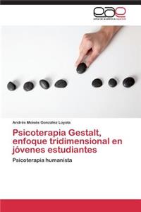 Psicoterapia Gestalt, Enfoque Tridimensional En Jovenes Estudiantes