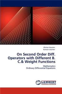 On Second Order Diff. Operators with Different B. C.& Weight Functions