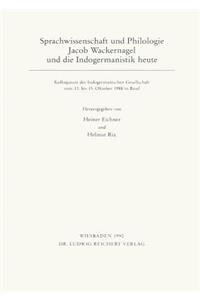 Sprachwissenschaft Und Philologie. Jacob Wackernagel Und Die Indogermanistik Heute