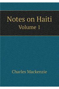 Notes on Haiti Volume 1
