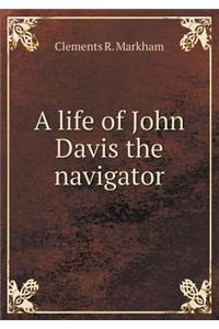 A Life of John Davis the Navigator