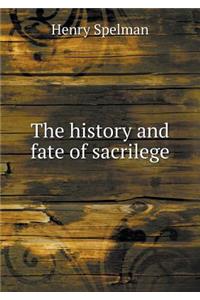The History and Fate of Sacrilege