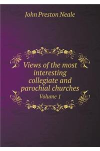 Views of the most interesting collegiate and parochial churches Volume 1
