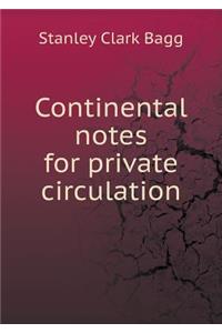 Continental Notes for Private Circulation