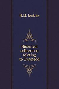Historical Collections Relating to Gwynedd