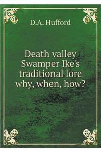 Death Valley Swamper Ike's Traditional Lore Why, When, How?