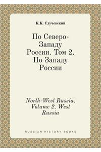 North-West Russia. Volume 2. West Russia