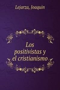 LOS POSITIVISTAS Y EL CRISTIANISMO