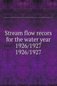 Stream flow recors for the water year 1926/1927