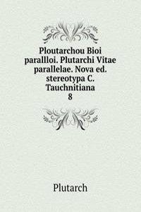 Ploutarchou Bioi parallloi. Plutarchi Vitae parallelae. Nova ed. stereotypa C. Tauchnitiana