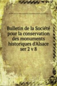 Bulletin de la Societe pour la conservation des monuments historiques d'Alsace