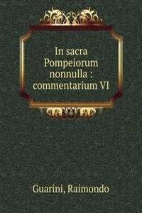 In sacra Pompeiorum nonnulla : commentarium VI