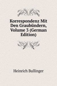 Korrespondenz Mit Den Graubundern, Volume 3 (German Edition)