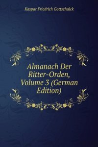 Almanach Der Ritter-Orden, Volume 3 (German Edition)