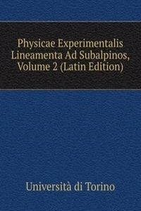 Physicae Experimentalis Lineamenta Ad Subalpinos, Volume 2 (Latin Edition)