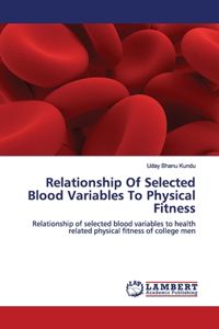 Relationship Of Selected Blood Variables To Physical Fitness