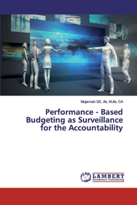 Performance - Based Budgeting as Surveillance for the Accountability
