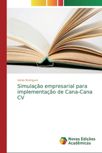 Simulação empresarial para implementação de Cana-Cana CV