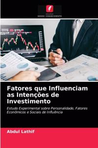 Fatores que Influenciam as Intenções de Investimento