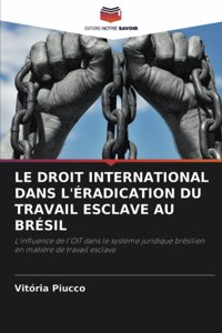 Droit International Dans l'Éradication Du Travail Esclave Au Brésil