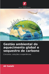 Gestão ambiental do aquecimento global e sequestro de carbono