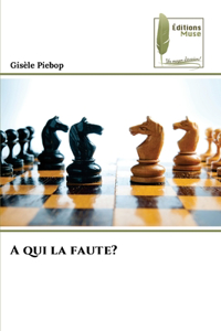 A qui la faute?