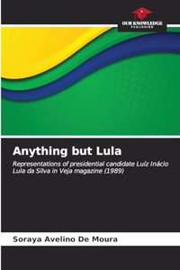 Anything but Lula