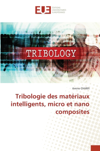 Tribologie des matériaux intelligents, micro et nano composites