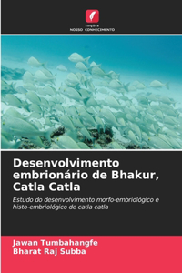 Desenvolvimento embrionário de Bhakur, Catla Catla