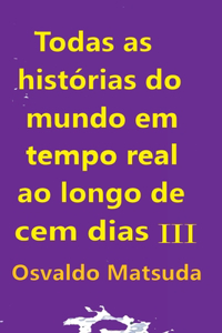 Todas As Histórias Do Mundo Em Tempo Real Ao Longo De Cem D