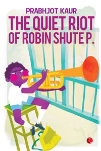 Quiet Riot of Robin Shute P.