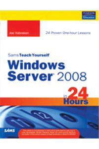 Sams Teach Yourself Windows Server 2008 in 24 Hours
