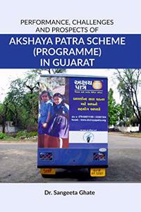 Performance Challenges and Prospects of Akshaya Patra Scheme (Programme) in Gujarat