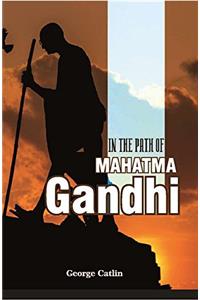 In the Path of Mahatma Gandhi