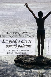 La Piedra Que Se Volvio Palabra/the Stone That Turn into Word: Claves Evolutivas De La Humanidad (Alianza Ensayo)