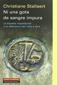 Ni Una Gota De Sangre Impura: La Espana Inquisitorial Y La Alemania Nazi Cara a Cara