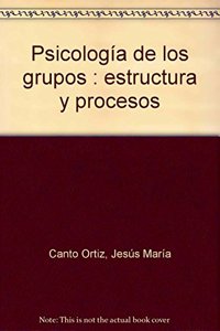 Psicologia de los grupos: Estructura y procesos (Spanish Edition)