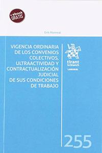 Vigencia ordinaria de los convenios colectivos, ultraactividad y contractualizacion judicial de sus