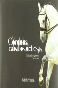 Cordoba, caballos y dehesas (Spanish Edition)