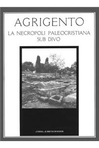 Agrigento: La Necropoli Paleocristiana Sub Divo