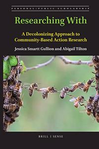 Researching with: A Decolonizing Approach to Community-Based Action Research