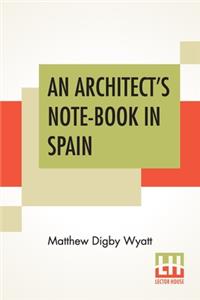 Architect's Note-Book In Spain