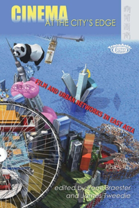 Cinema at the City′s Edge – Film and Urban Networks in East Asia